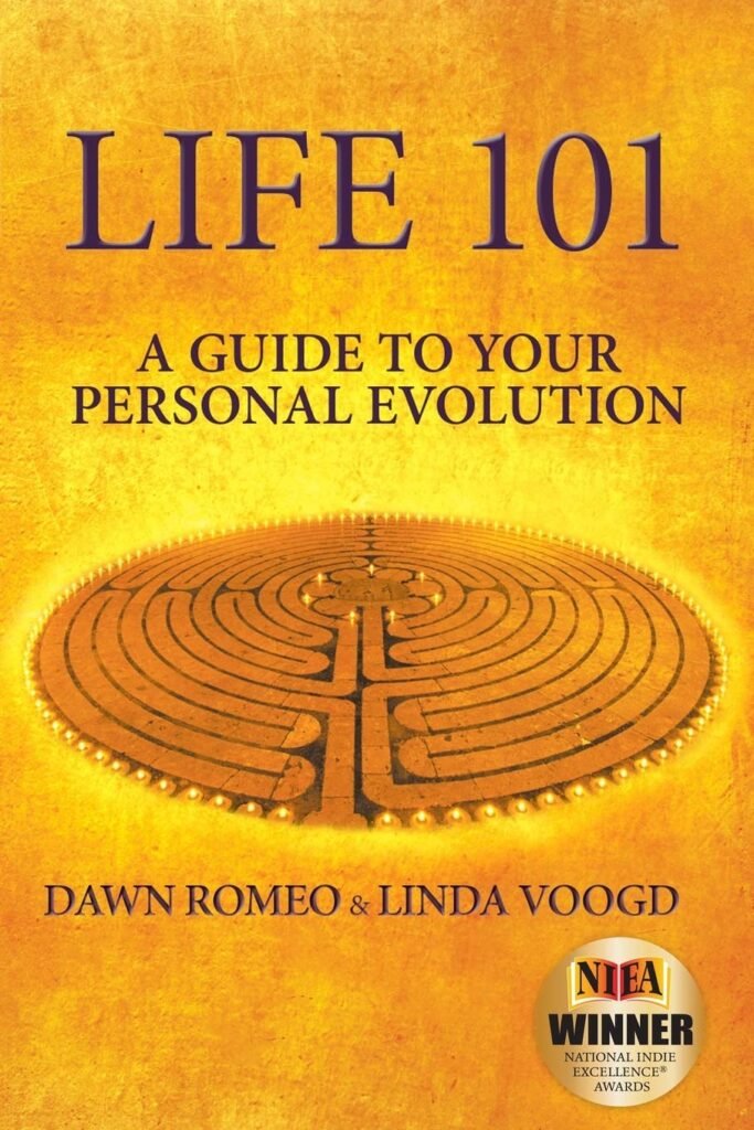 Life 101: A Guide to Your Personal Evolution, book cover by Dawn Romeo and Linda Voogd, National Indie Excellence Awards winner